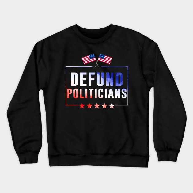 De.fund Politicians - Libertarian Anti-Government Political USA Flag Crewneck Sweatshirt by wonderws